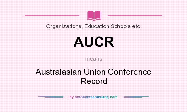 What does AUCR mean? It stands for Australasian Union Conference Record