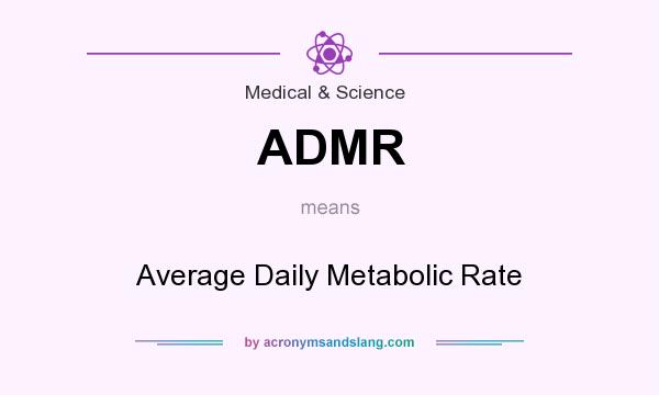 What does ADMR mean? It stands for Average Daily Metabolic Rate