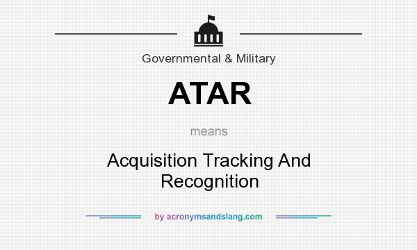 What does ATAR mean? It stands for Acquisition Tracking And Recognition