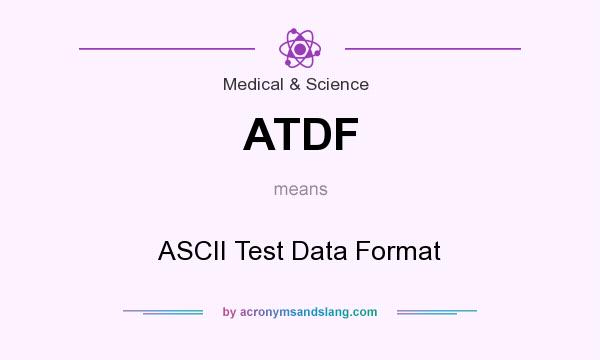 What does ATDF mean? It stands for ASCII Test Data Format