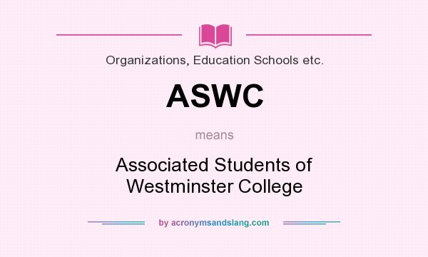 What does ASWC mean? It stands for Associated Students of Westminster College