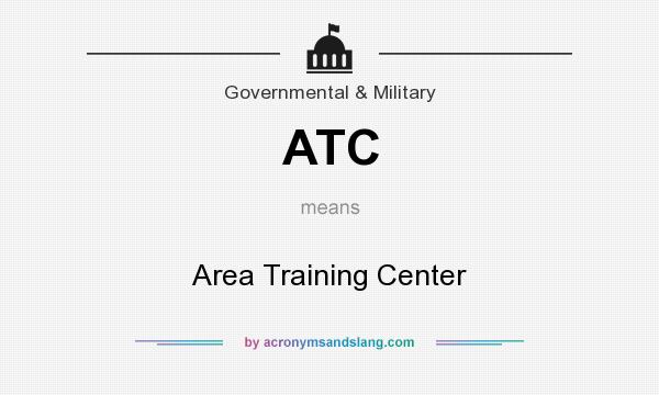 What does ATC mean? It stands for Area Training Center