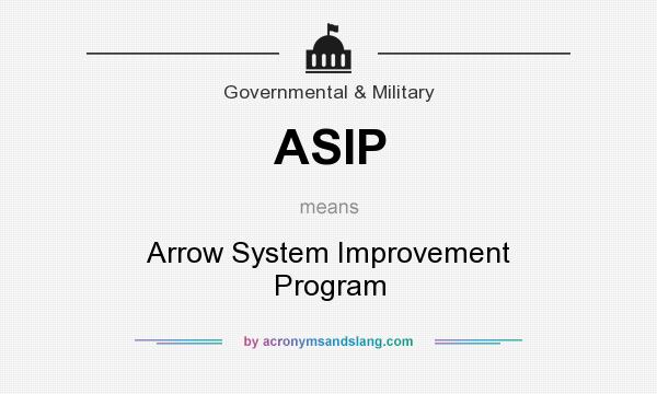 What does ASIP mean? It stands for Arrow System Improvement Program
