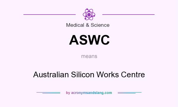What does ASWC mean? It stands for Australian Silicon Works Centre