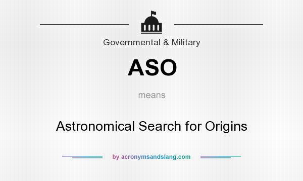 What does ASO mean? It stands for Astronomical Search for Origins