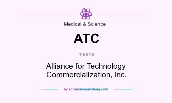 What does ATC mean? It stands for Alliance for Technology Commercialization, Inc.