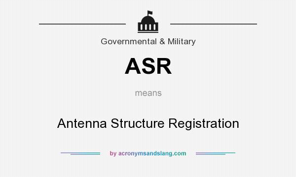 What does ASR mean? It stands for Antenna Structure Registration
