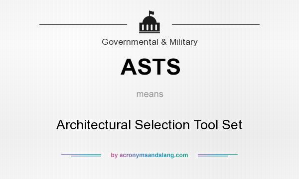 What does ASTS mean? It stands for Architectural Selection Tool Set