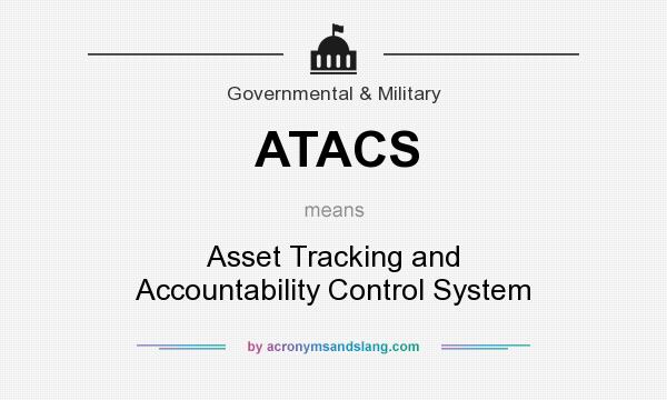 What does ATACS mean? It stands for Asset Tracking and Accountability Control System
