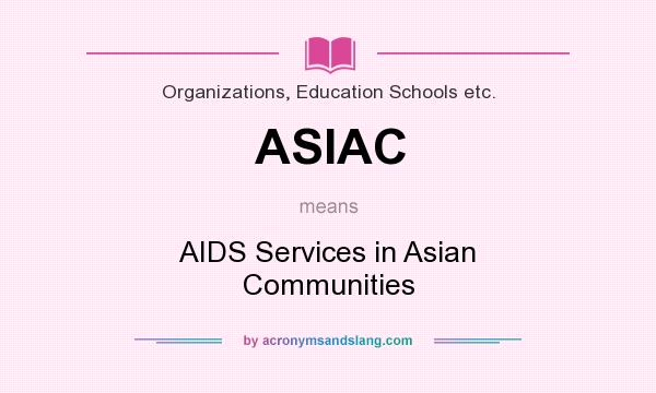 What does ASIAC mean? It stands for AIDS Services in Asian Communities