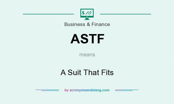 What does ASTF mean? It stands for A Suit That Fits