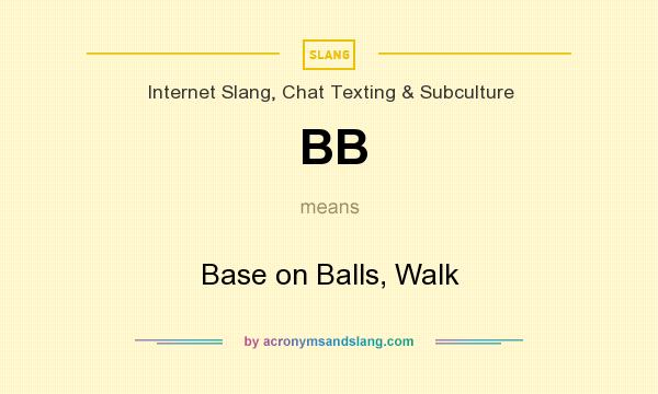 What does BB mean? It stands for Base on Balls, Walk