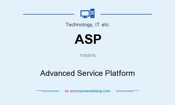 What does ASP mean? It stands for Advanced Service Platform
