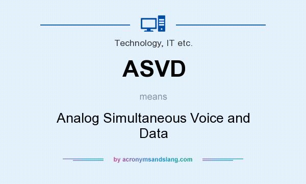 What does ASVD mean? It stands for Analog Simultaneous Voice and Data