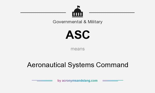 What does ASC mean? It stands for Aeronautical Systems Command