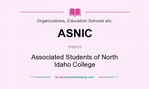 What does ASNIC mean? It stands for Associated Students of North Idaho College