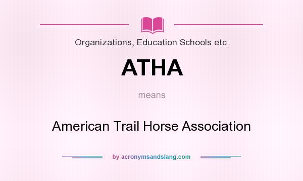 What does ATHA mean? It stands for American Trail Horse Association