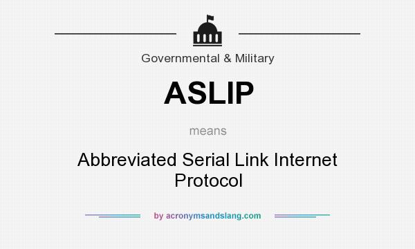 What does ASLIP mean? It stands for Abbreviated Serial Link Internet Protocol