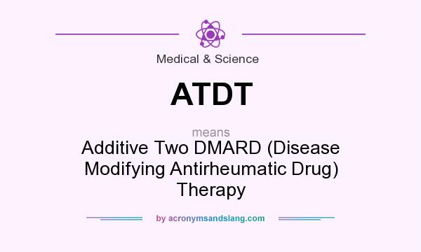 What does ATDT mean? It stands for Additive Two DMARD (Disease Modifying Antirheumatic Drug) Therapy
