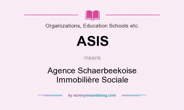 What does ASIS mean? It stands for Agence Schaerbeekoise Immobilière Sociale