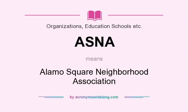 What does ASNA mean? It stands for Alamo Square Neighborhood Association