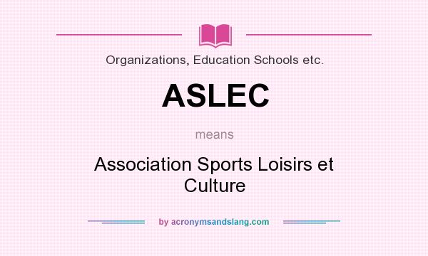 What does ASLEC mean? It stands for Association Sports Loisirs et Culture