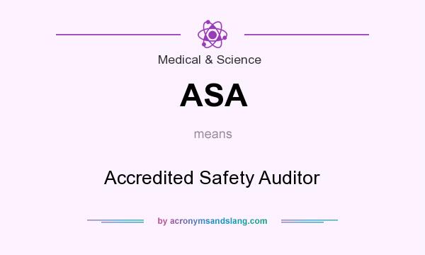 What does ASA mean? It stands for Accredited Safety Auditor