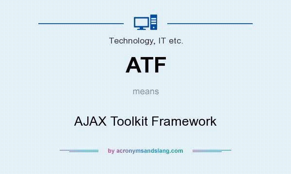 What does ATF mean? It stands for AJAX Toolkit Framework