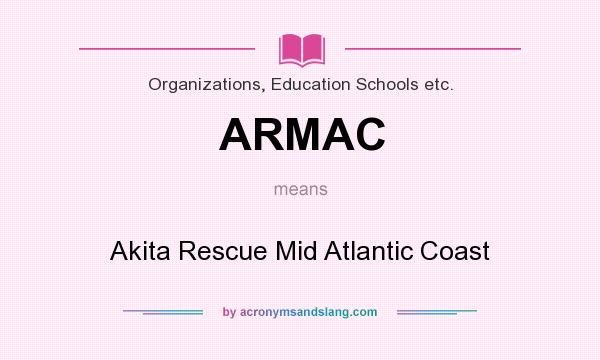 What does ARMAC mean? It stands for Akita Rescue Mid Atlantic Coast