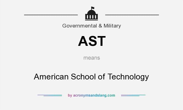 What does AST mean? It stands for American School of Technology
