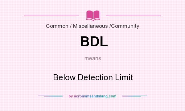 What does BDL mean? It stands for Below Detection Limit