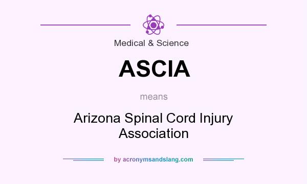 What does ASCIA mean? It stands for Arizona Spinal Cord Injury Association