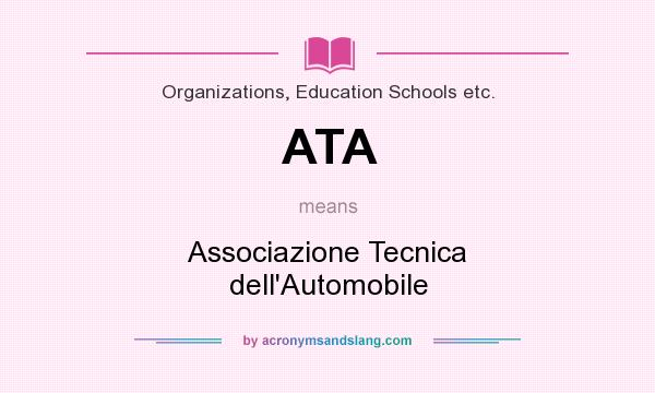 What does ATA mean? It stands for Associazione Tecnica dell`Automobile