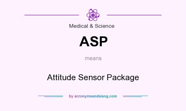 What does ASP mean? It stands for Attitude Sensor Package