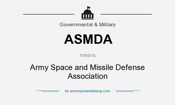 What does ASMDA mean? It stands for Army Space and Missile Defense Association