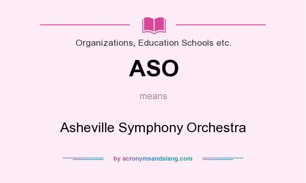 What does ASO mean? It stands for Asheville Symphony Orchestra