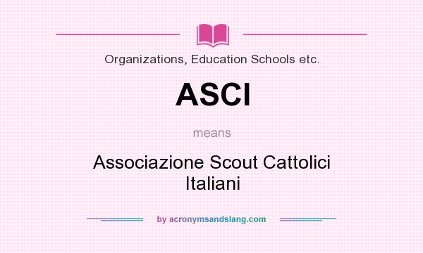 What does ASCI mean? It stands for Associazione Scout Cattolici Italiani