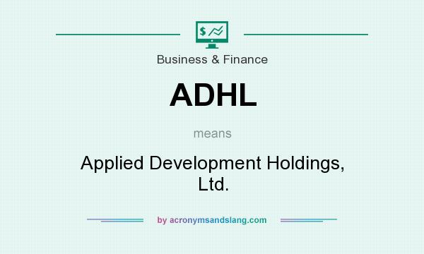 What does ADHL mean? It stands for Applied Development Holdings, Ltd.