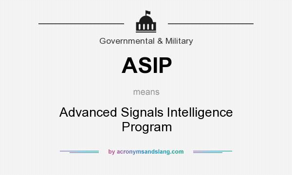 What does ASIP mean? It stands for Advanced Signals Intelligence Program