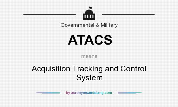 What does ATACS mean? It stands for Acquisition Tracking and Control System