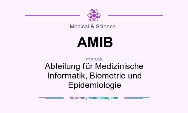What does AMIB mean? It stands for Abteilung für Medizinische Informatik, Biometrie und Epidemiologie
