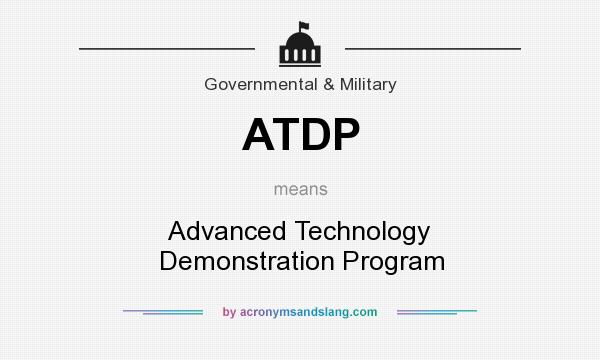 What does ATDP mean? It stands for Advanced Technology Demonstration Program