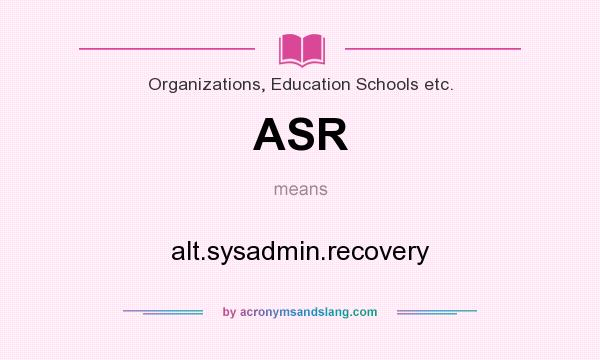 What does ASR mean? It stands for alt.sysadmin.recovery