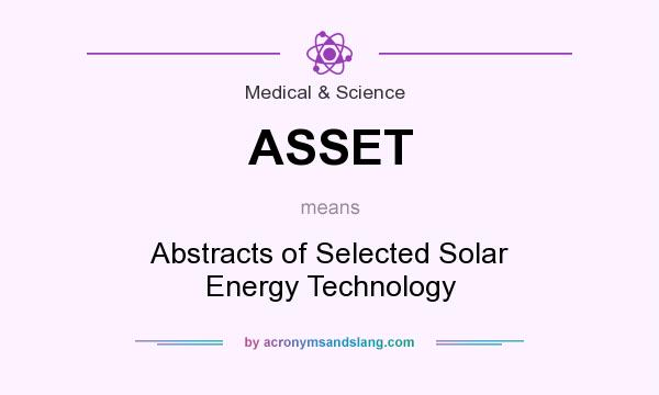 What does ASSET mean? It stands for Abstracts of Selected Solar Energy Technology