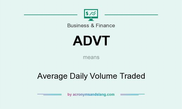 What does ADVT mean? It stands for Average Daily Volume Traded