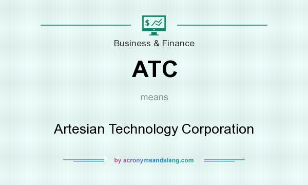 What does ATC mean? It stands for Artesian Technology Corporation