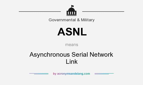 What does ASNL mean? It stands for Asynchronous Serial Network Link