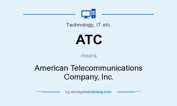 What does ATC mean? It stands for American Telecommunications Company, Inc.