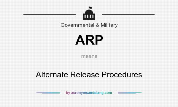 What does ARP mean? It stands for Alternate Release Procedures