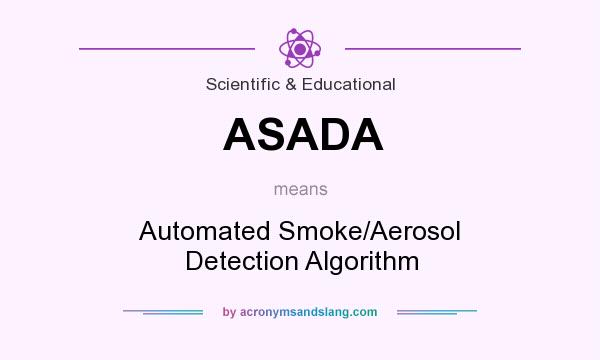 What does ASADA mean? It stands for Automated Smoke/Aerosol Detection Algorithm